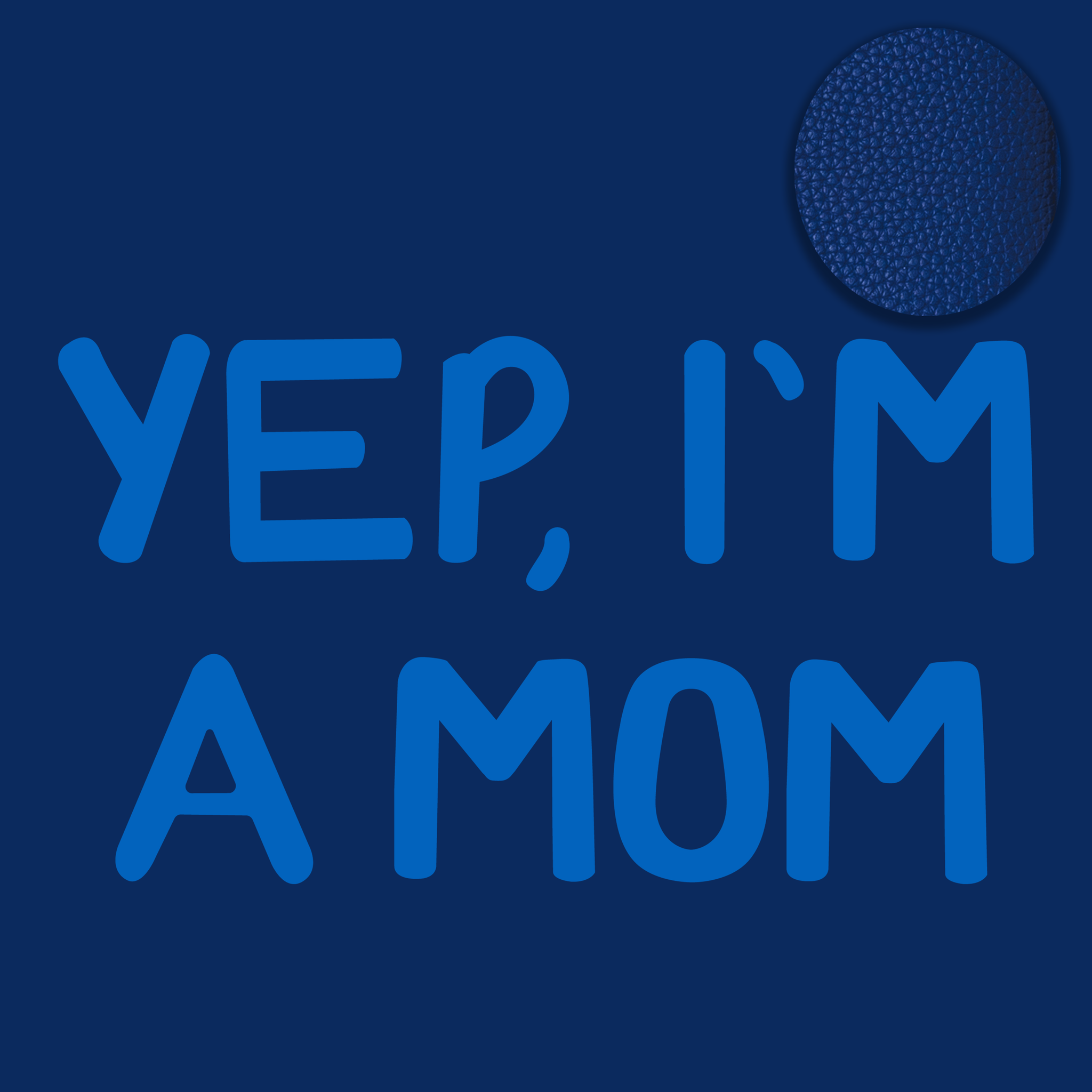 Yep, I'm A Mom | Boy Mom