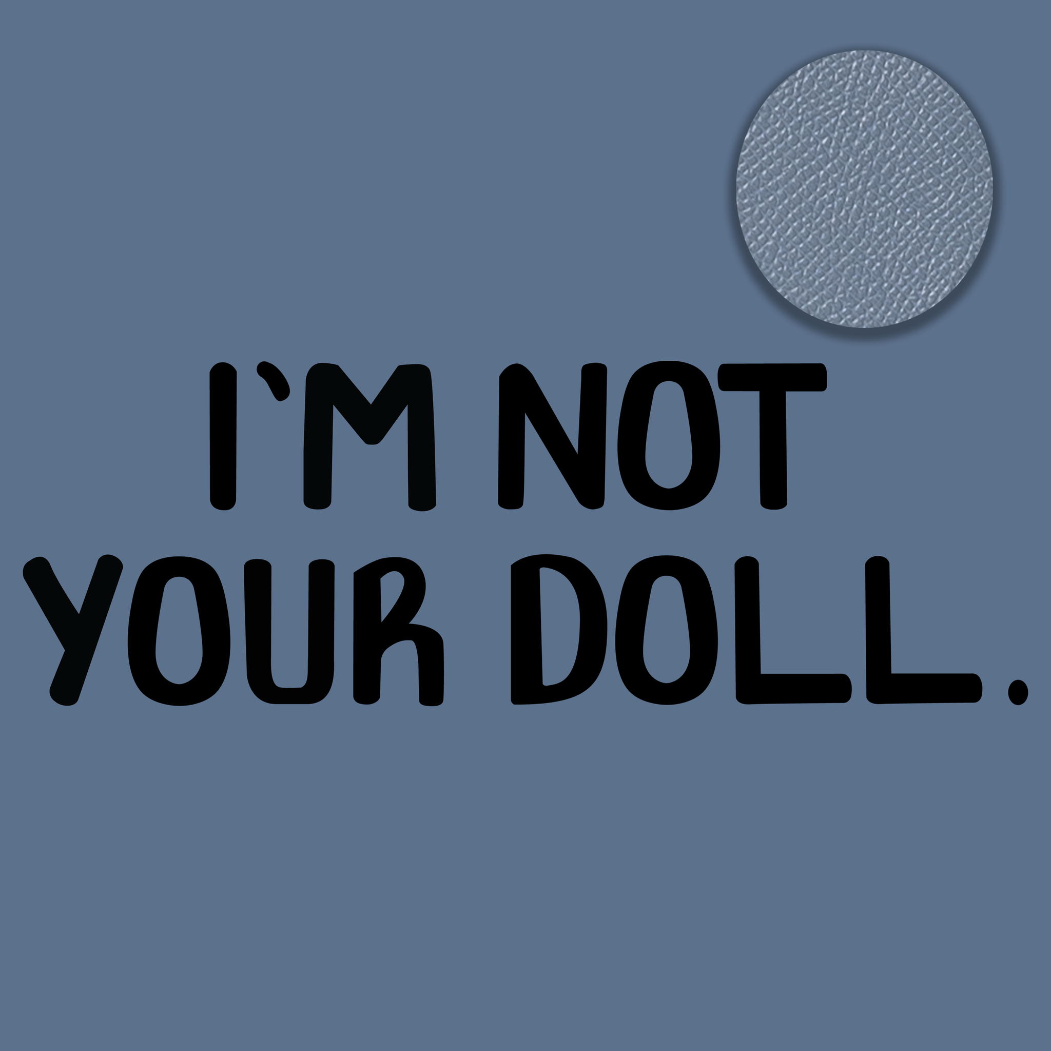 I'm Not Your Doll | Doll Face