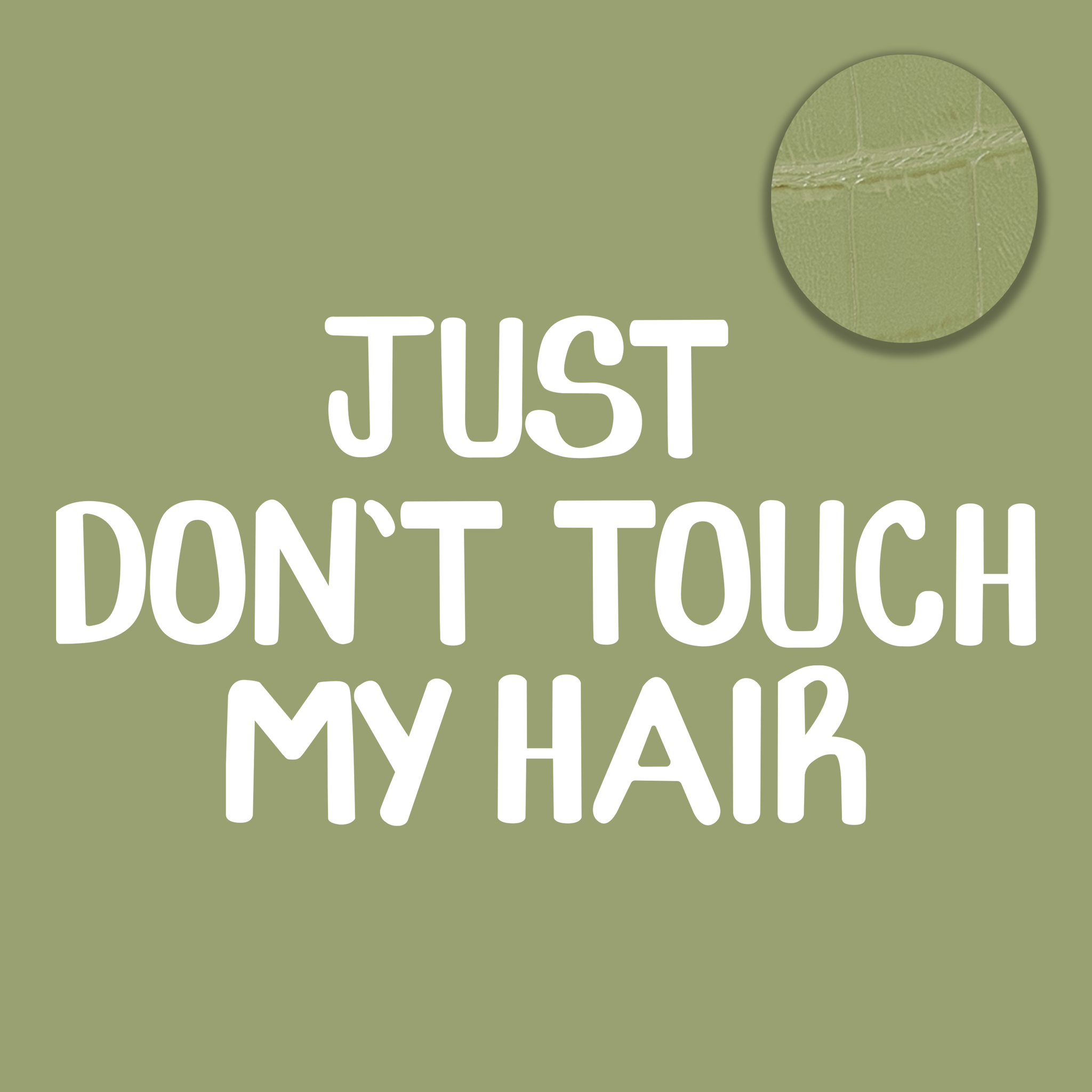 Just Don't Touch My Hair | Matcha