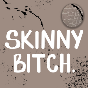 Skinny B*tch | Petite