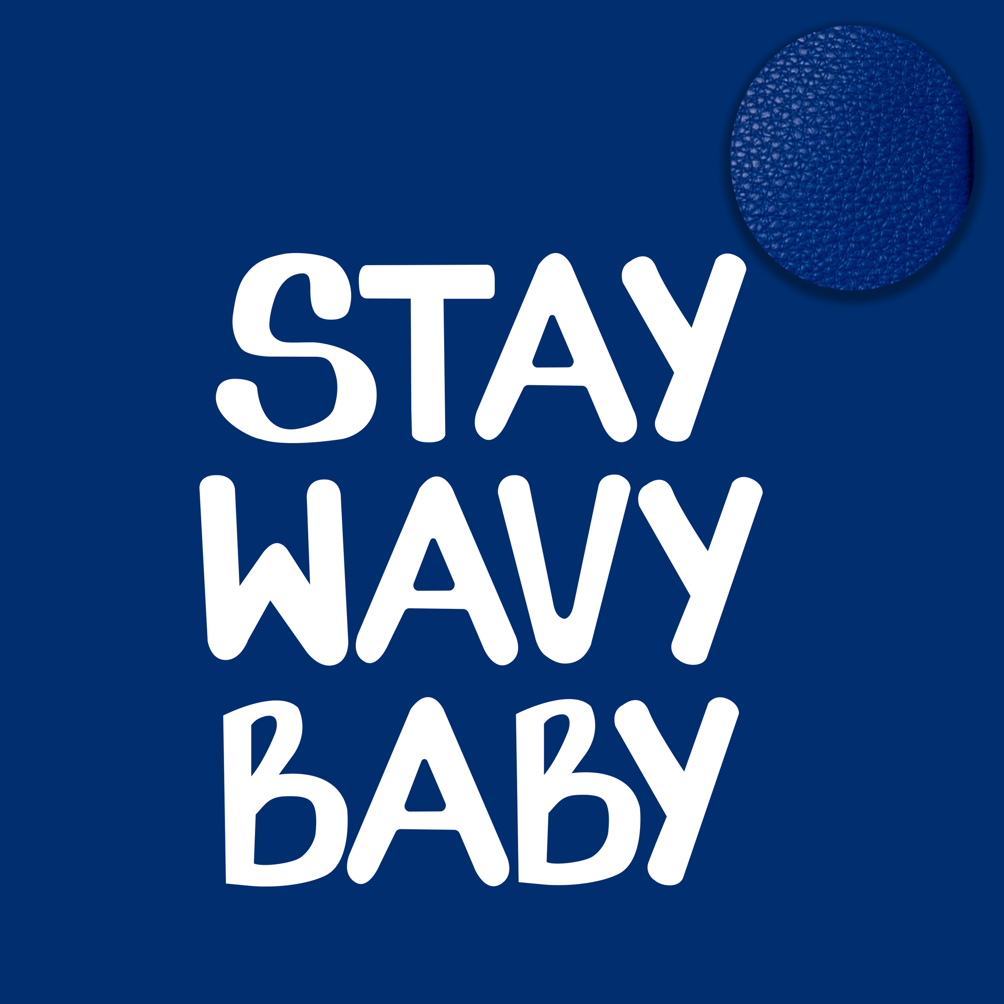 Stay Wavy Baby | Tideaway