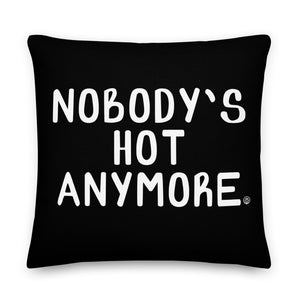 Nobody's Hot Anymore Pillow - Black