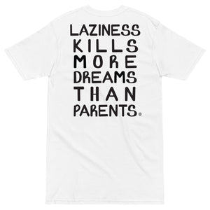 Laziness Kills More Dreams Tee - White
