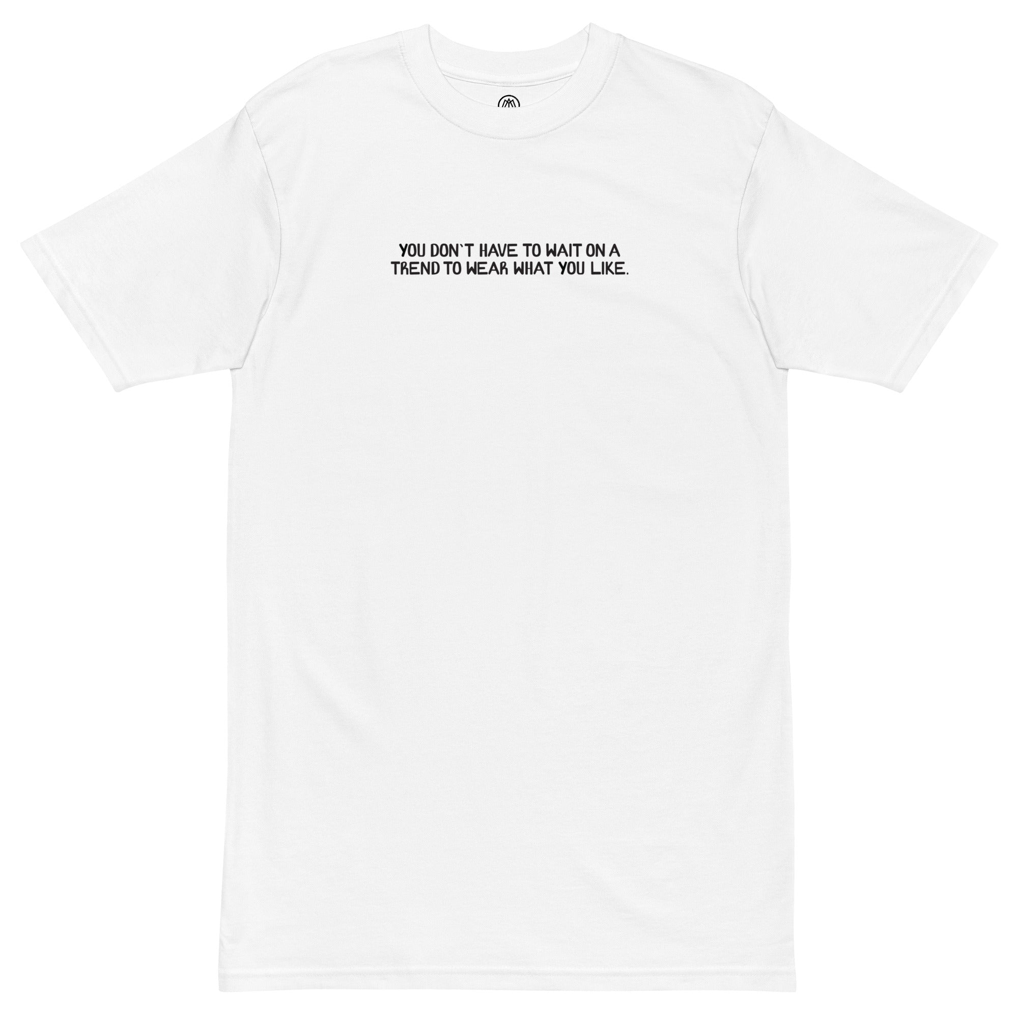 You Don't Have to Wait On Tee - White