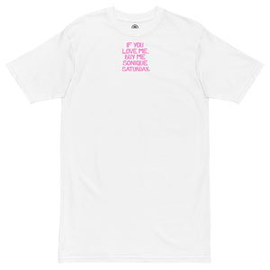 If You Love Me Buy Me Sonique Saturday Tee - White