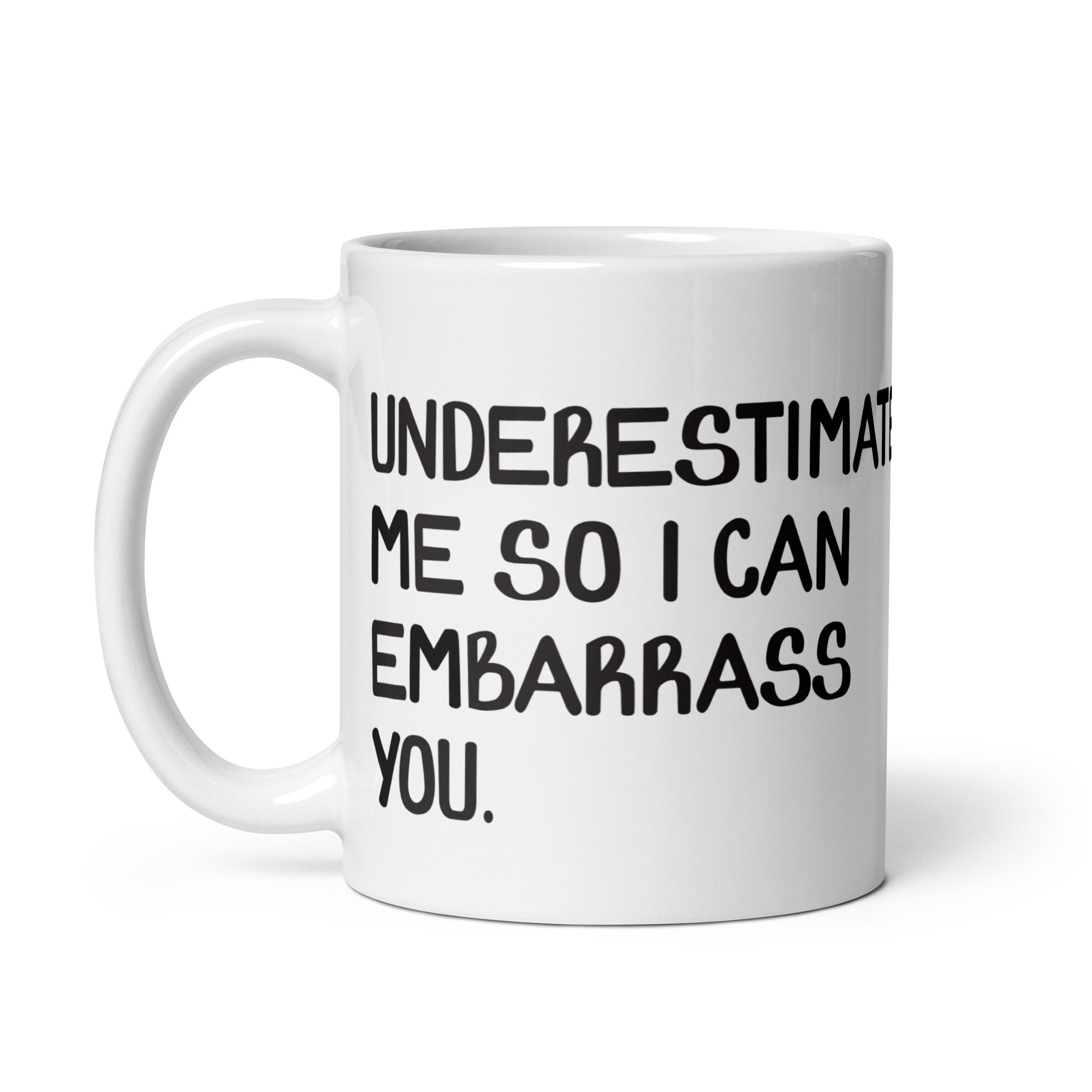 Underestimate Me Mug - White