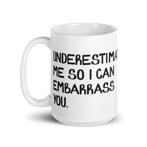Underestimate Me Mug - White
