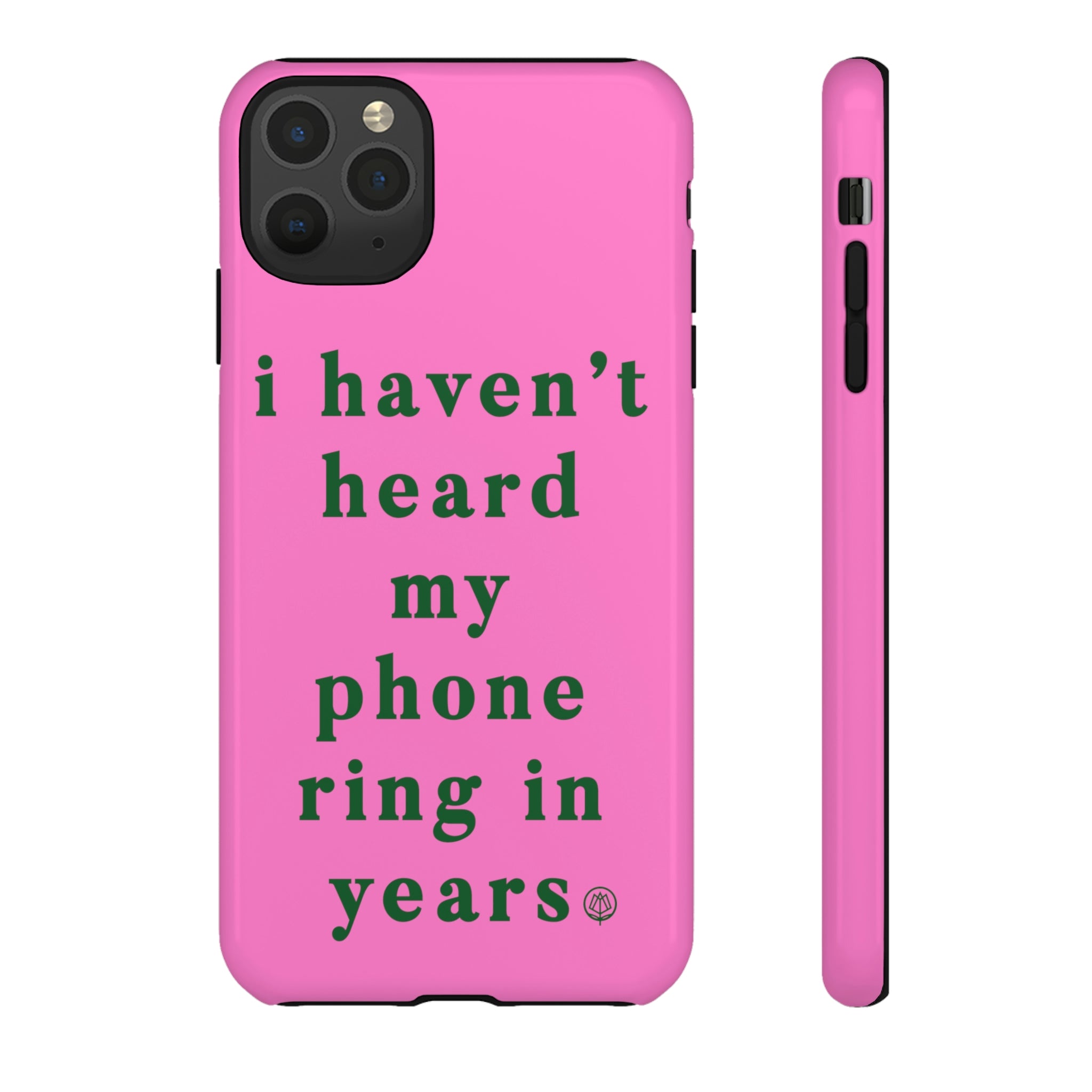 I Haven't Heard My Phone Ring In Years Case