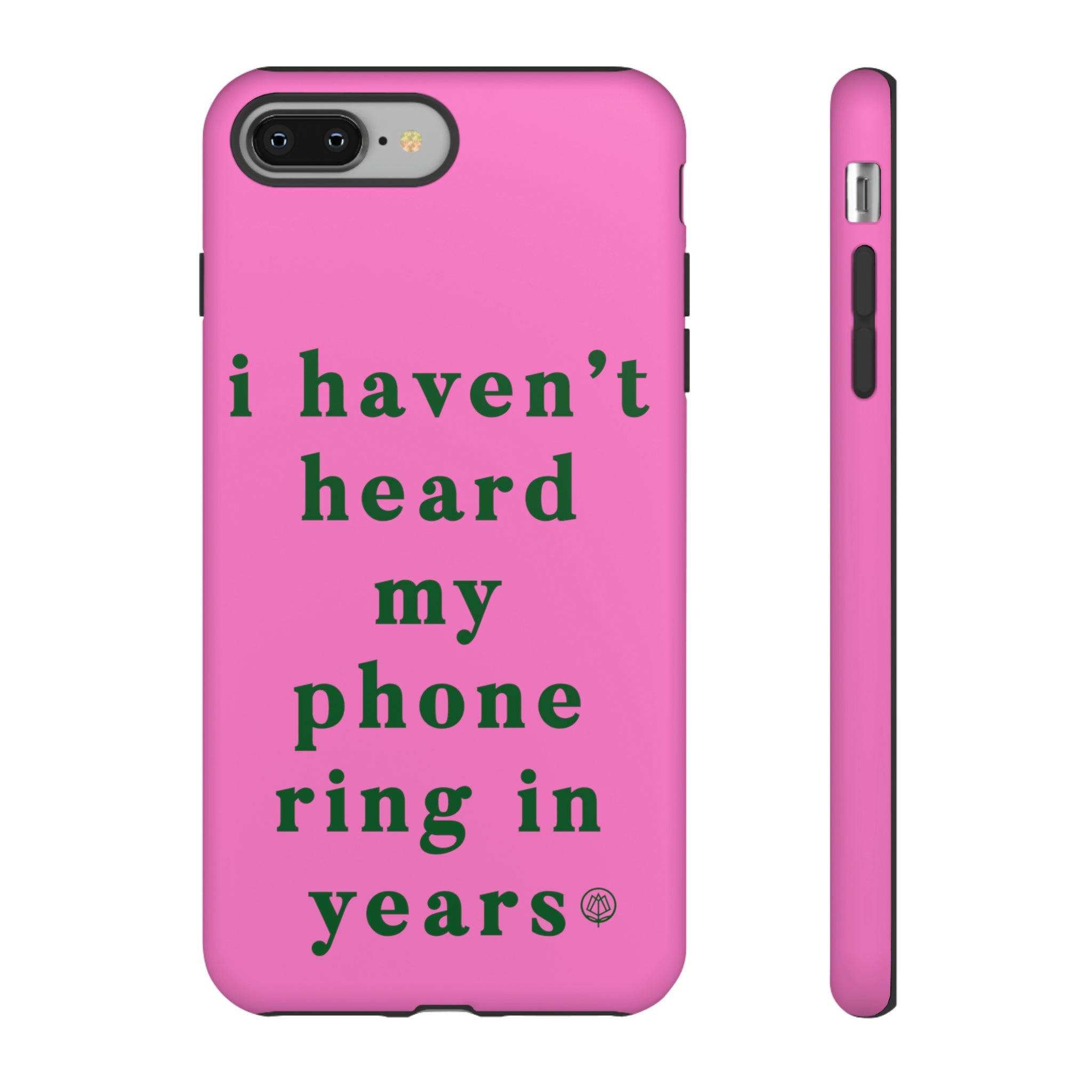 I Haven't Heard My Phone Ring In Years Case