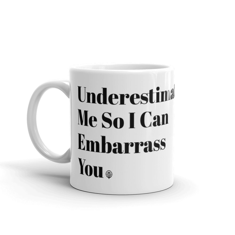 Underestimate Me Mug